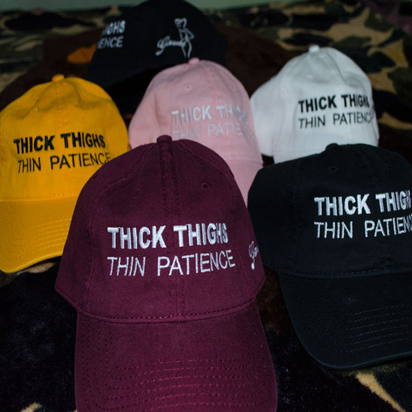 Thick Thighs Thin Patience Dad Hat