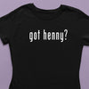 Got Henny? Women's Tee