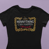 Hennything Can Happen Floral Women's Tee