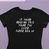 If Youre Reading This Youre Too Close Women's Tee