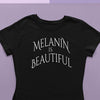 Melanin is Beautfiul Women's Tee