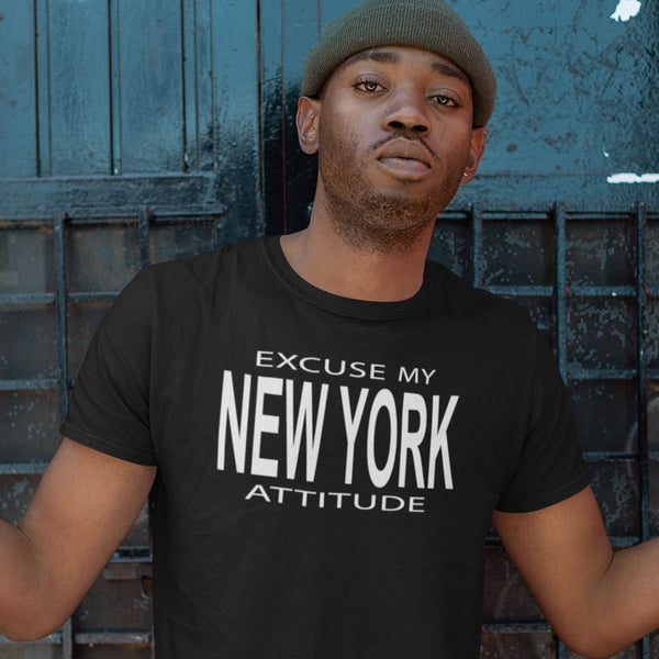 Excuse My New York Attitude Men's Tee