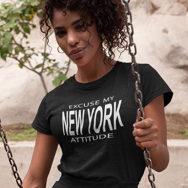 Excuse My New York Attitude Women's Tee
