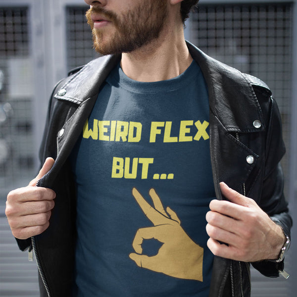 Weird Flex But OK T-Shirt